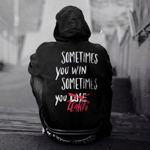 Sometimes You Win Sometimes You Learn Printed Men's Casual Hoodie