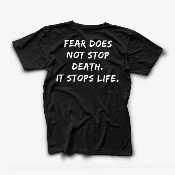 Fear Does Not Stop Death It Stops Life Printed Men's T-shirt