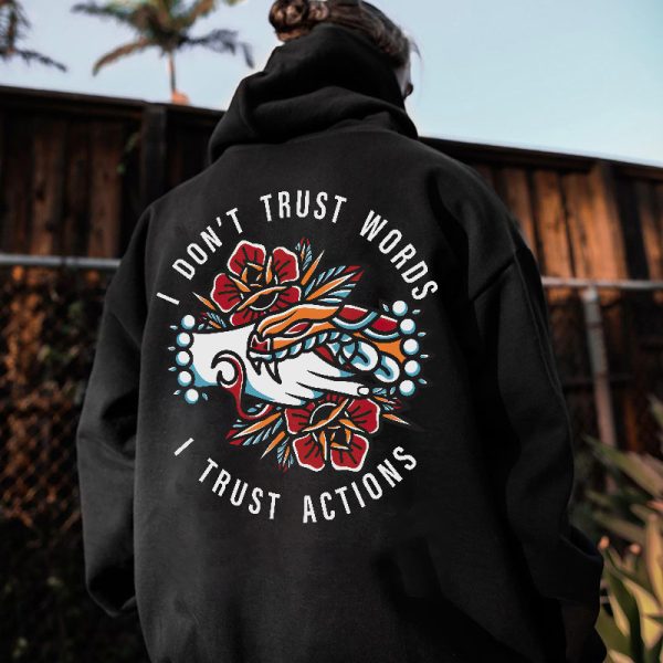 I Don't Trust Words I Trust Actions Printed Men's Hoodie