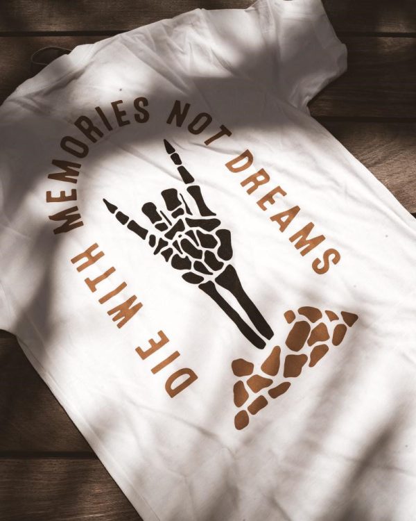 Die With Memories, Not Dreams Printed T-Shirt