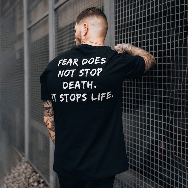 Fear Does Not Stop Death It Stops Life Printed Men's T-shirt