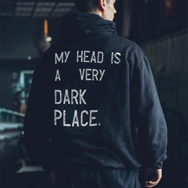 Letter My Head Is A Very Dark Place Printed Hoodie