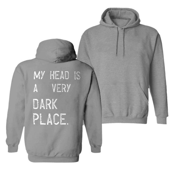 Letter My Head Is A Very Dark Place Printed Hoodie